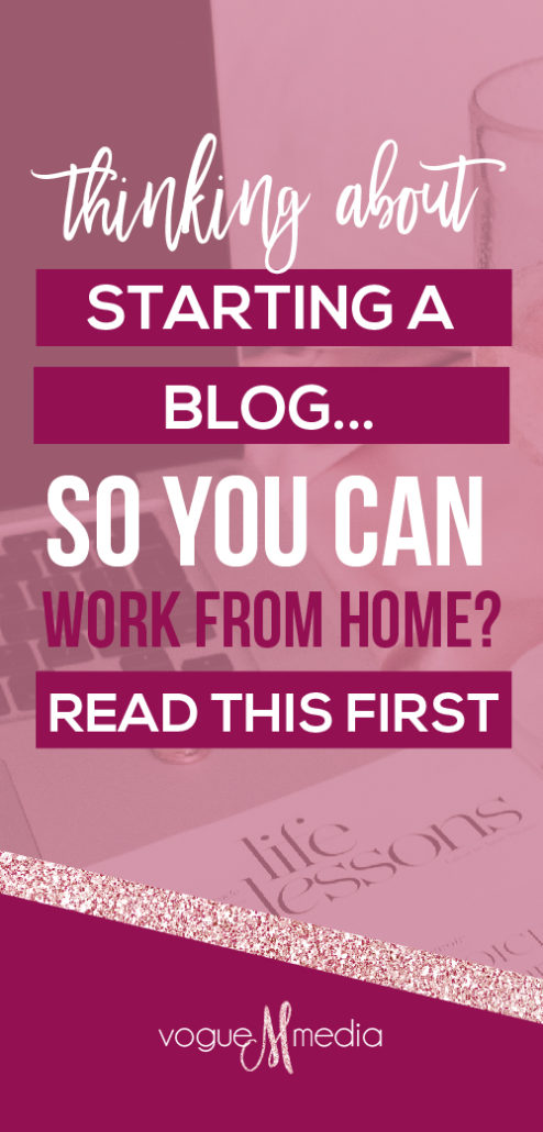 Want to Work from Home and Start a Blog? Read this First?