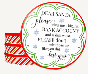 dear santa fat bank account slim waist